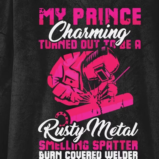 My Prince Charming Is A Welder Funny Welding Wife Hooded Wearable Blanket