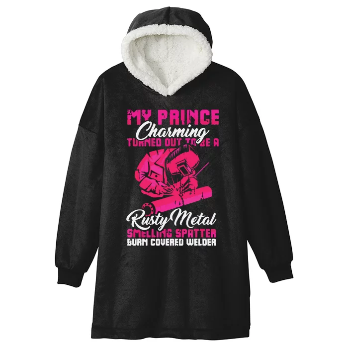 My Prince Charming Is A Welder Funny Welding Wife Hooded Wearable Blanket