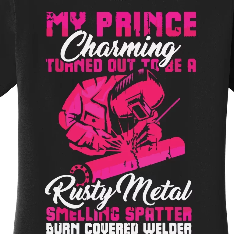 My Prince Charming Is A Welder Funny Welding Wife Women's T-Shirt