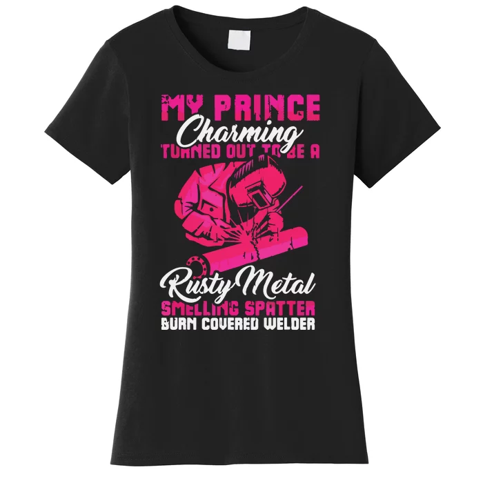 My Prince Charming Is A Welder Funny Welding Wife Women's T-Shirt