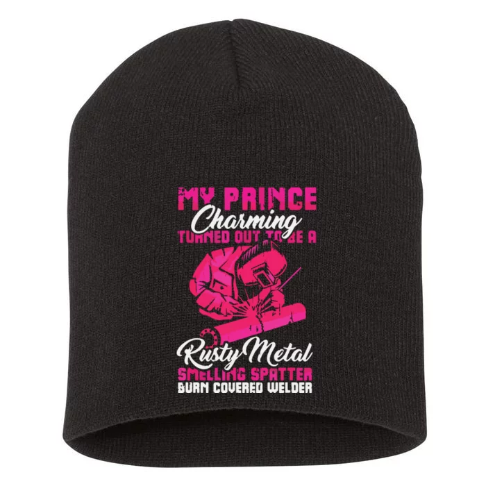 My Prince Charming Is A Welder Funny Welding Wife Short Acrylic Beanie