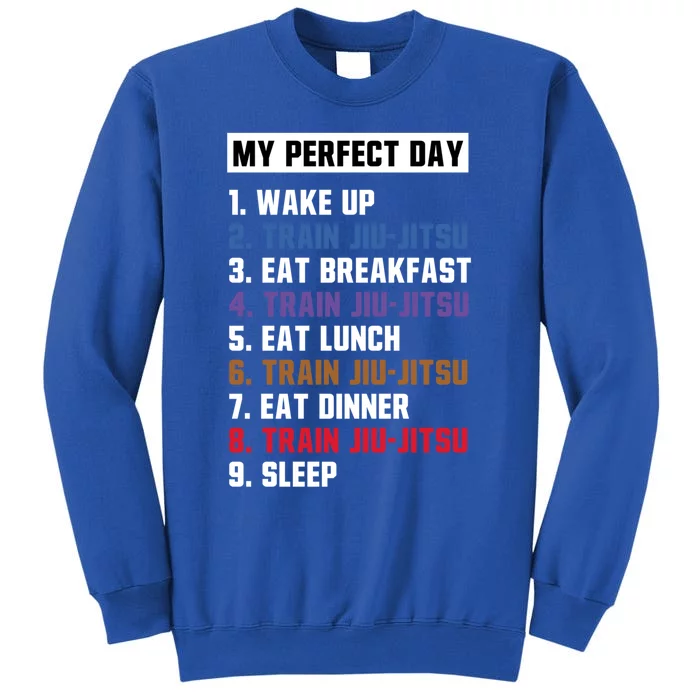 My Perfect Day Jiugiftjitsu Gift Tall Sweatshirt