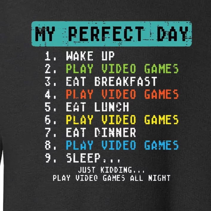 My Perfect Day Play Video Games Toddler Sweatshirt