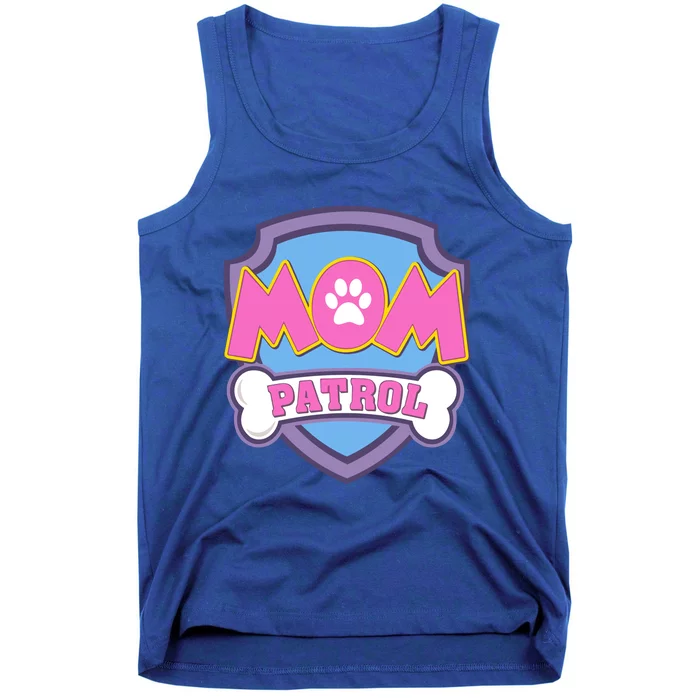 Mom Patrol Dog Mom Dad Funny Gift Birthday Party Tank Top