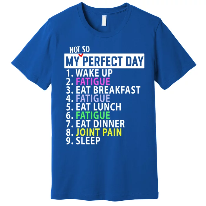 My Perfect Day Not So Autoimmune Awareness Lupus Fibro Gift Premium T-Shirt