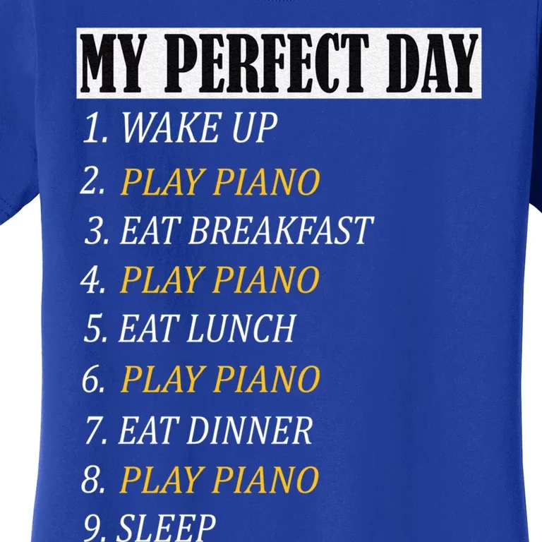 My Perfect Day Play Piano Recital Funny Gift Gift Women's T-Shirt