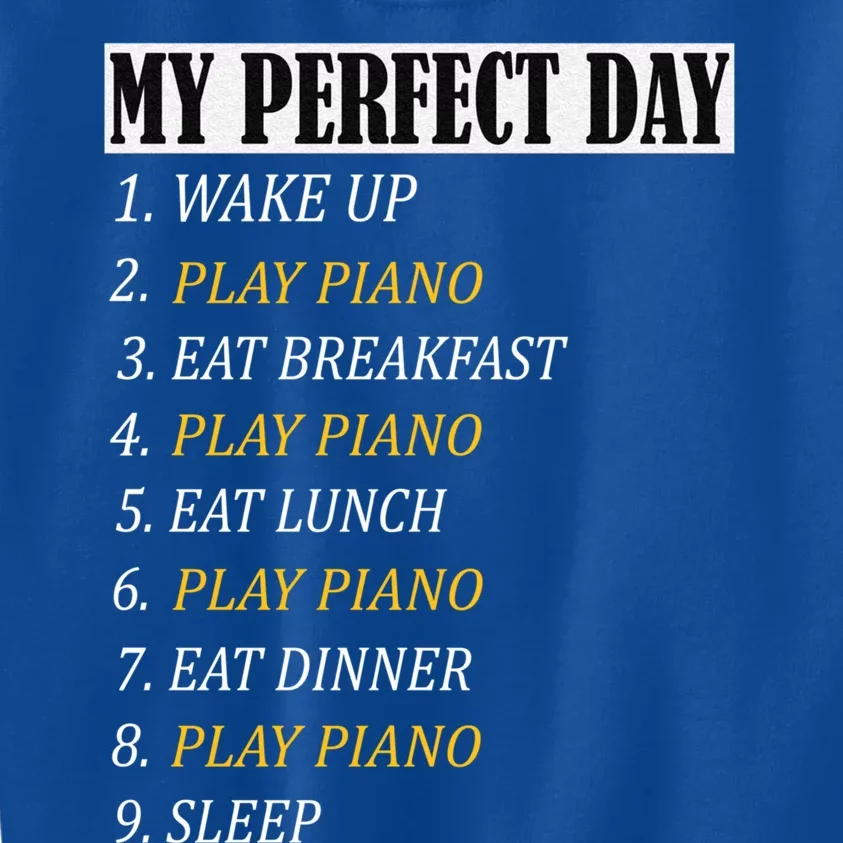 My Perfect Day Play Piano Recital Funny Gift Gift Kids Sweatshirt