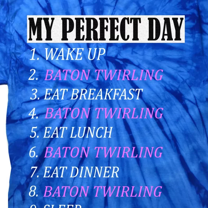 My Perfect Day Pole Baton Twirling Outfits Funny Gift Girl Girls Funny Gift Tie-Dye T-Shirt