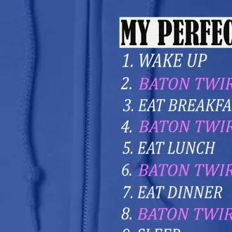 My Perfect Day Pole Baton Twirling Outfits Funny Gift Girl Girls Funny Gift Full Zip Hoodie