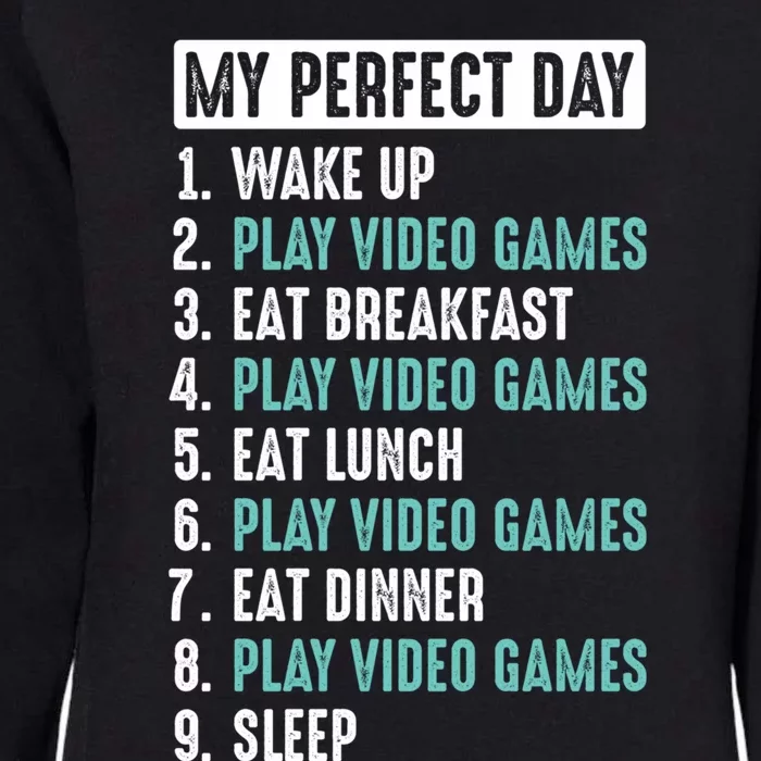 My Perfect Day Video Game Funny Gift Womens California Wash Sweatshirt