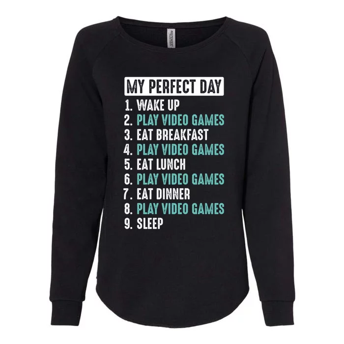 My Perfect Day Video Game Funny Gift Womens California Wash Sweatshirt