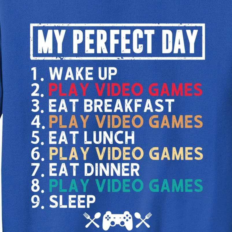 My Perfect Day Wake Up Play Video Games Funny Gamer Gift Tall Sweatshirt