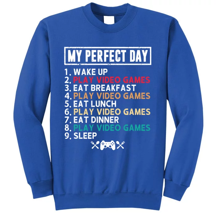 My Perfect Day Wake Up Play Video Games Funny Gamer Gift Tall Sweatshirt