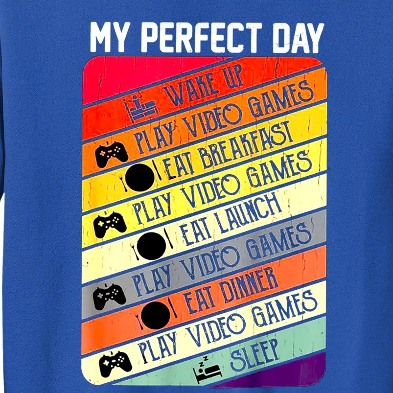 My Perfect Day Video Games Gaming Daily Routine Gamer Gift Tall Sweatshirt