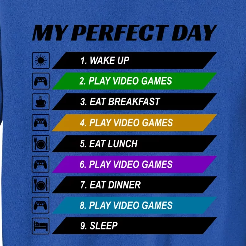 My Perfect Day Video Games Great Cool Gaming Gift For Gamers Gift Tall Sweatshirt