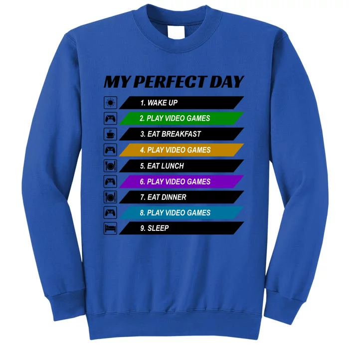 My Perfect Day Video Games Great Cool Gaming Gift For Gamers Gift Tall Sweatshirt