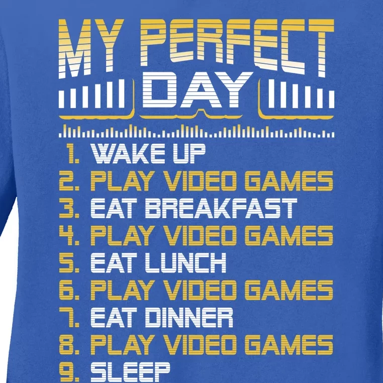 My Perfect Day Video Games Funny Gift Funny Cool Gamer Tee Gift Ladies Long Sleeve Shirt