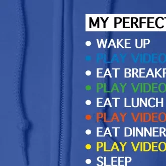 My Perfect Day Video Games Cool Gift Gamer Gift Great Gift Full Zip Hoodie