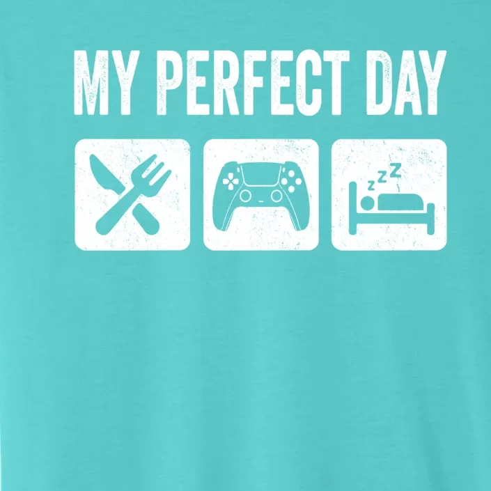 My Perfect Day Video Games Gift Funny Cool Gamer Tee Gift Great Gift ChromaSoft Performance T-Shirt