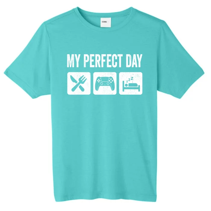 My Perfect Day Video Games Gift Funny Cool Gamer Tee Gift Great Gift ChromaSoft Performance T-Shirt