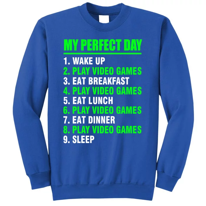 My Perfect Day Video Games Meaningful Gift Funny Cool Gamer Tee Gift Sweatshirt