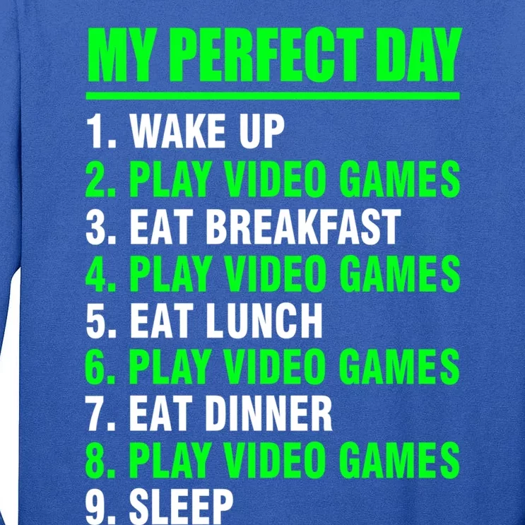 My Perfect Day Video Games Meaningful Gift Funny Cool Gamer Tee Gift Tall Long Sleeve T-Shirt