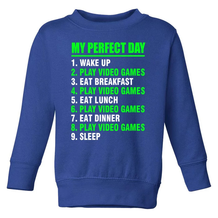 My Perfect Day Video Games Meaningful Gift Funny Cool Gamer Tee Gift Toddler Sweatshirt