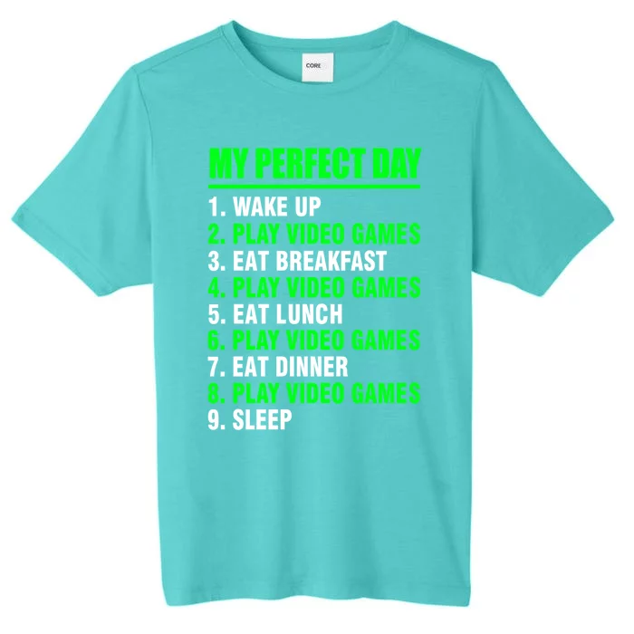 My Perfect Day Video Games Meaningful Gift Funny Cool Gamer Tee Gift ChromaSoft Performance T-Shirt