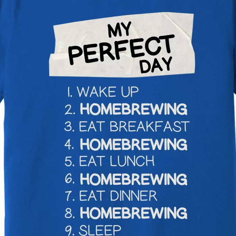 My Perfect Day Homebrewing Rest Day Brewery Day Off Holiday Gift Premium T-Shirt