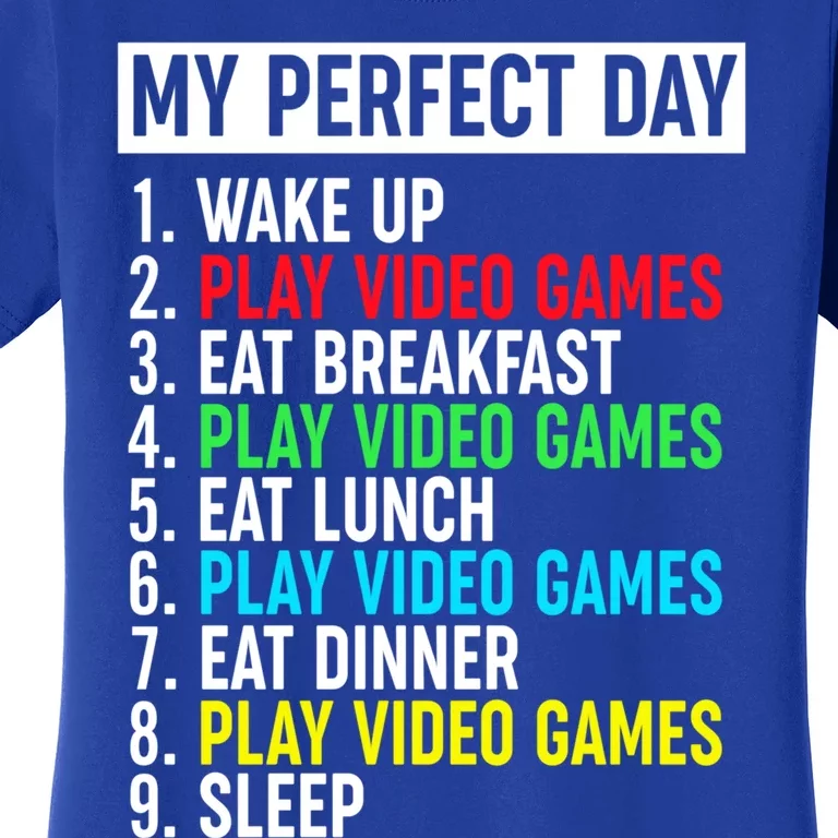 My Perfect Day Video Games Gift Funny Cool Gamer Tee Gift Women's T-Shirt