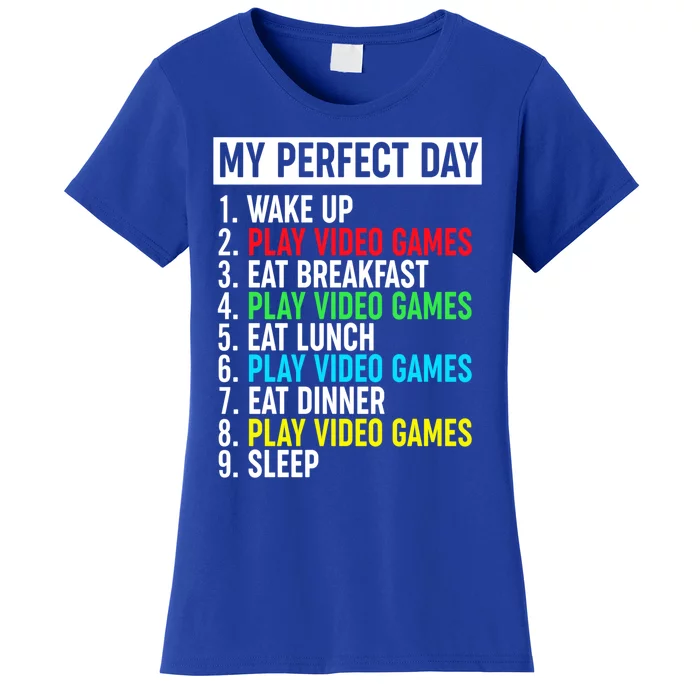 My Perfect Day Video Games Gift Funny Cool Gamer Tee Gift Women's T-Shirt