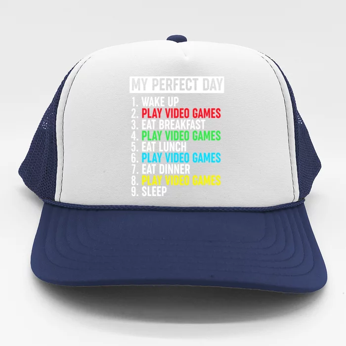 My Perfect Day Video Games Gift Funny Cool Gamer Tee Gift Trucker Hat