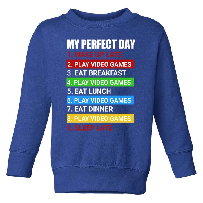 My Perfect Day Video Games Cool Gift Funny Cool Gamer Tee Great Gift Toddler Sweatshirt