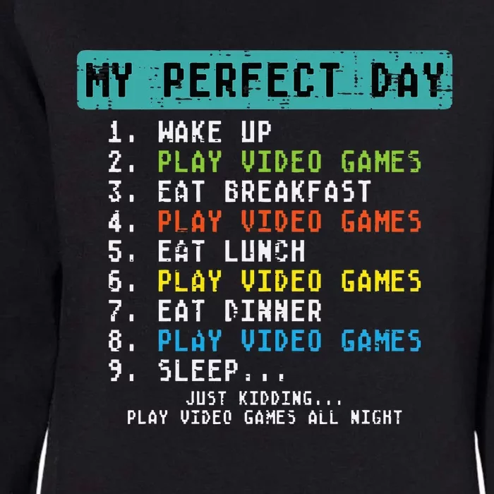 My Perfect Day Play Video Games Funny Gamer Womens California Wash Sweatshirt