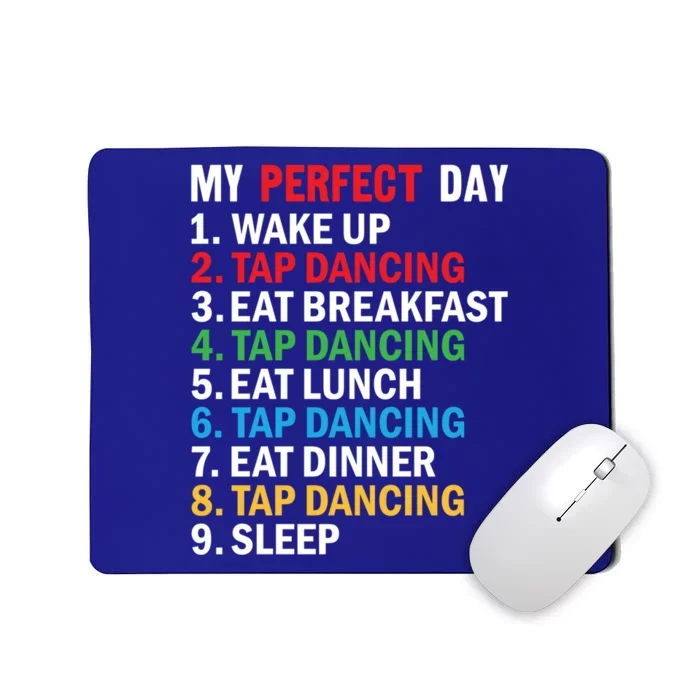 My Perfect Day Tap Dance Teacher Tap Dancer Funny Gift Mousepad