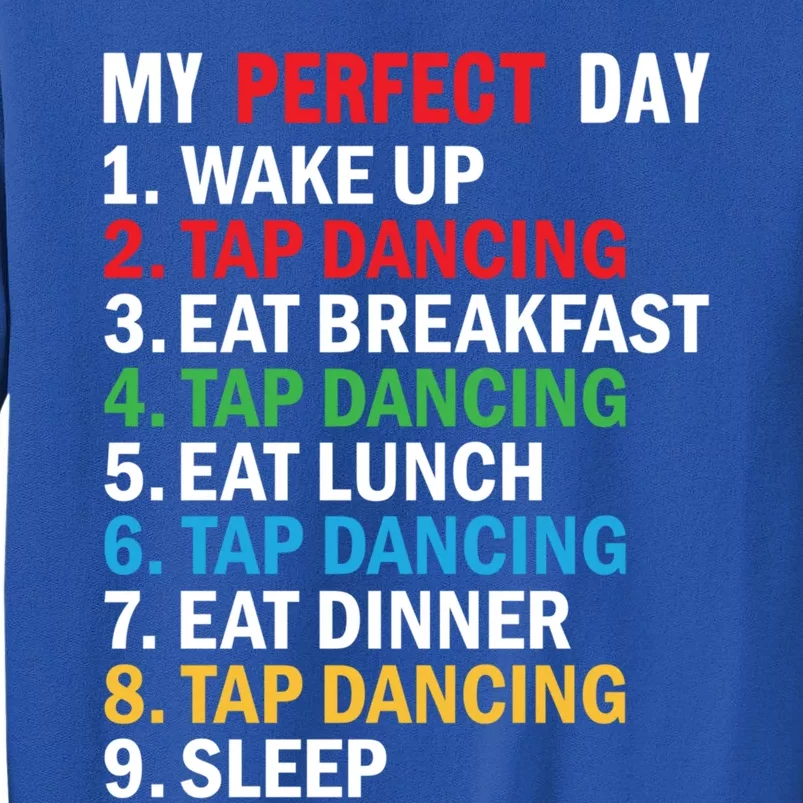 My Perfect Day Tap Dance Teacher Tap Dancer Funny Gift Tall Sweatshirt