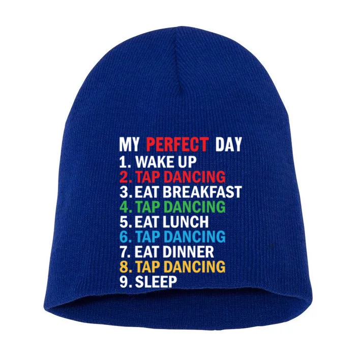 My Perfect Day Tap Dance Teacher Tap Dancer Funny Gift Short Acrylic Beanie