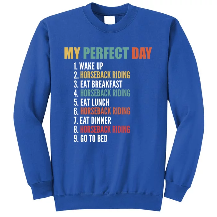 My Perfect Day Funny Horseback Riding Gift Tall Sweatshirt