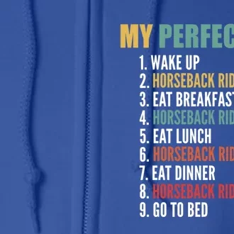 My Perfect Day Funny Horseback Riding Gift Full Zip Hoodie