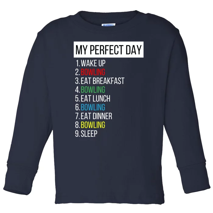 My Perfect Day Bowling Meaningful Gift Toddler Long Sleeve Shirt