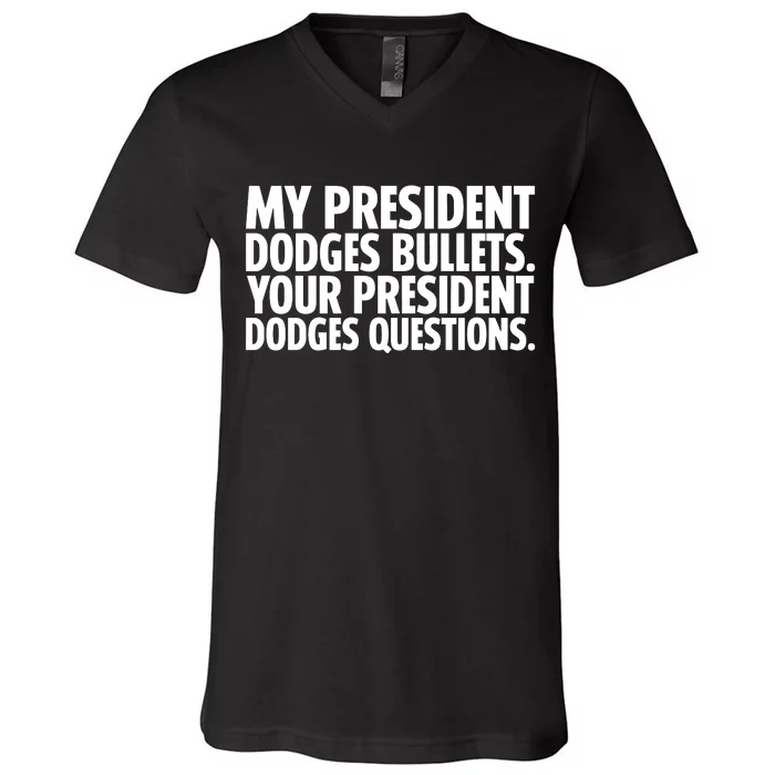 My President Dodges Bullets Your President Dodges V-Neck T-Shirt