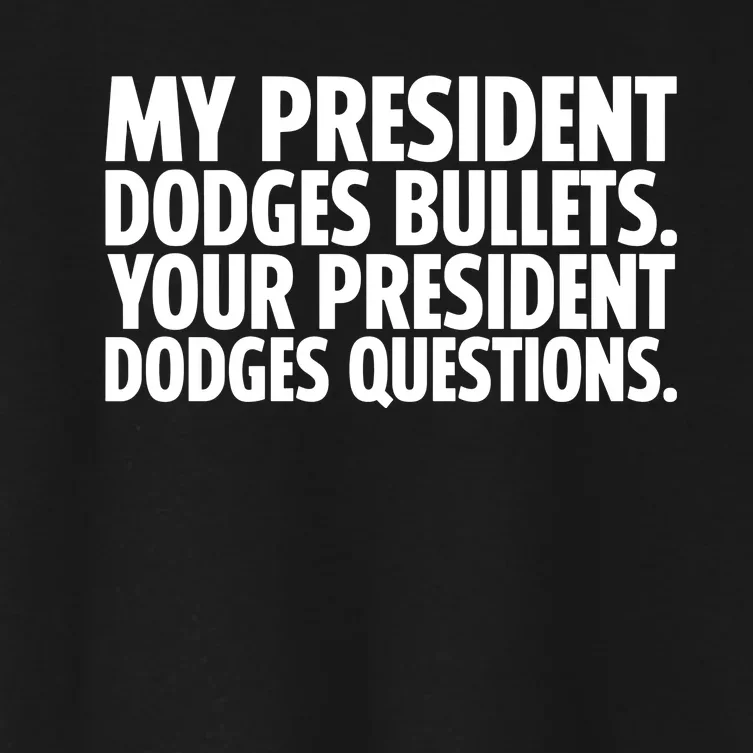 My President Dodges Bullets Your President Dodges Women's Crop Top Tee