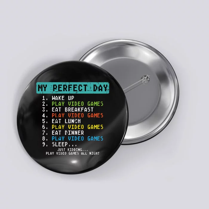 My Perfect Day Play Video Games Funny Gamer Button