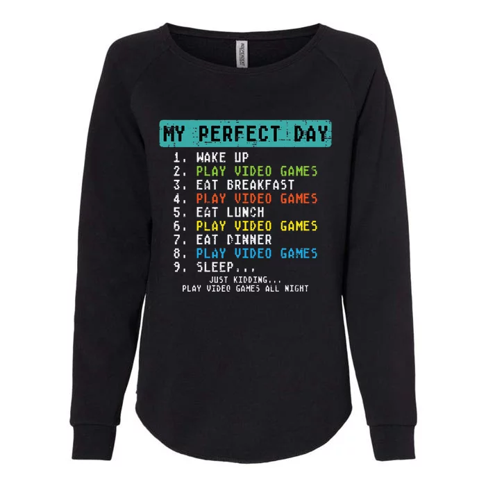 My Perfect Day Play Video Games Funny Gamer Womens California Wash Sweatshirt