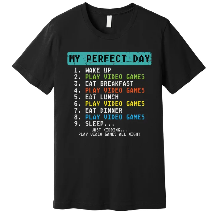 My Perfect Day Play Video Games Funny Gamer Premium T-Shirt