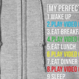 My Perfect Day Video Games Funny Cool Gamer Full Zip Hoodie