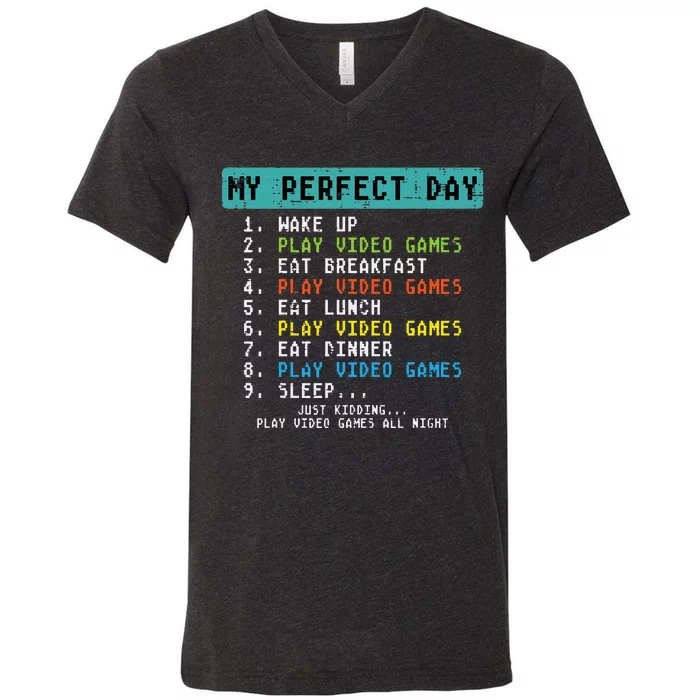 My Perfect Day Play Video Games Funny Gamer V-Neck T-Shirt