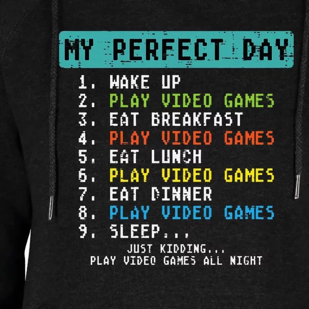 My Perfect Day Play Video Games Funny Gamer Womens Funnel Neck Pullover Hood