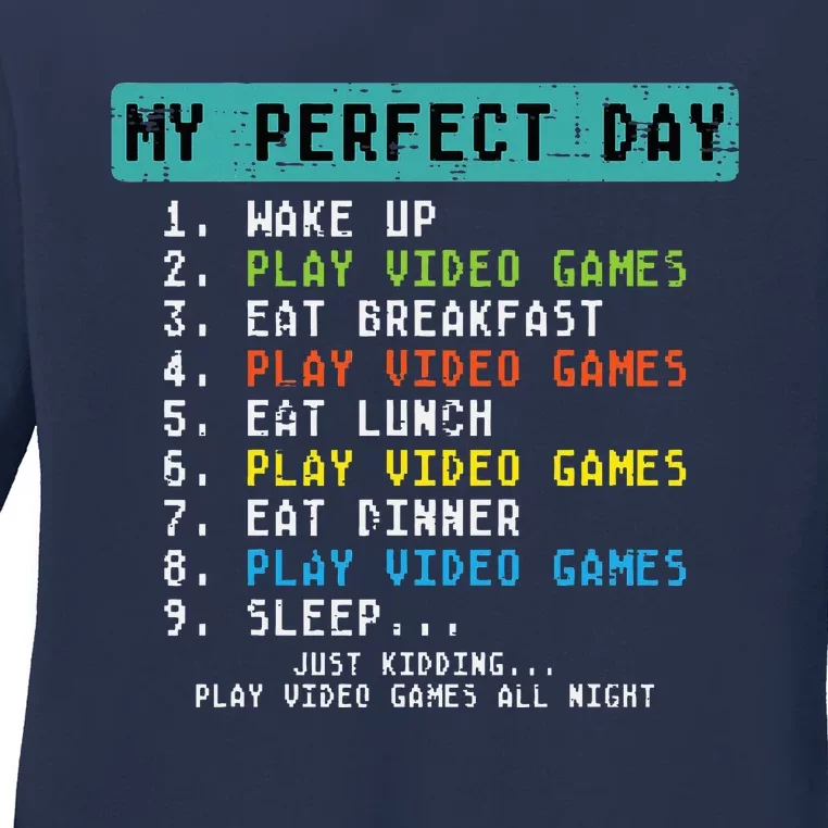 My Perfect Day Play Video Games Funny Gamer Ladies Long Sleeve Shirt