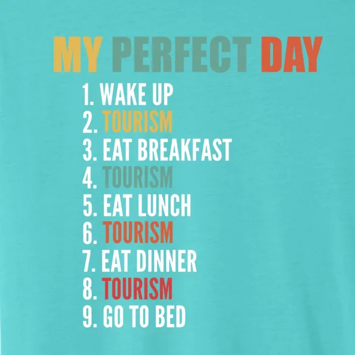 My Perfect Day Funny Tourism Gift ChromaSoft Performance T-Shirt